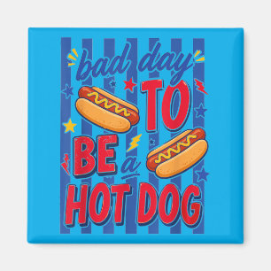 Aimant Mauvaise Journée Pour Être Un Hot Dog Drôle 4 Juil