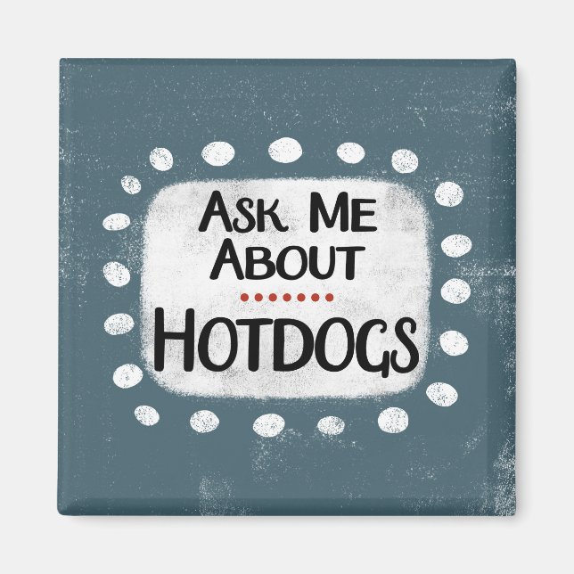 Aimant Me Demander À Propos De Hotdogs Réfrigérateur Aima (Devant)