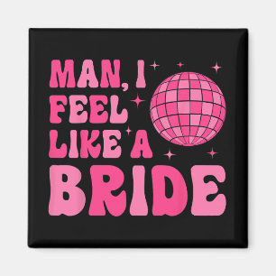 Aimant Mec Je Me Sens Comme Une Mariée Disco Groovy Enter