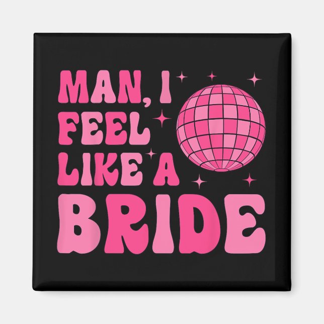 Aimant Mec Je Me Sens Comme Une Mariée Disco Groovy Enter (Devant)