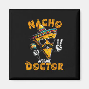 Aimant Médecin pas moyen Nacho Drôle de médecin Cinco De