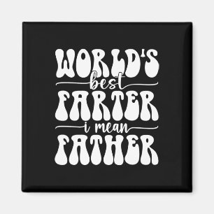 Aimant Meilleur Farter Jamais Je Veux Dire Père Fart Fête