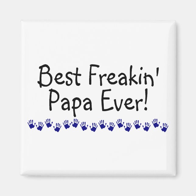 Aimant Meilleur Papa Freakin jamais (Devant)