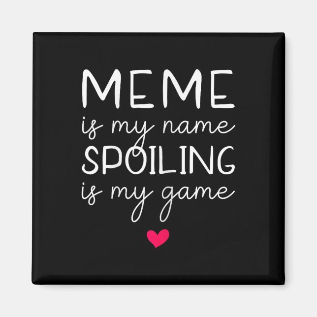 Aimant Mème Est Mon Nom Spoiling Est Mon Jeu Drôle (Devant)