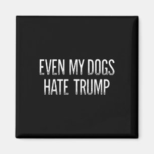 Aimant Même mes chiens détestent Trump - Style Vintage -