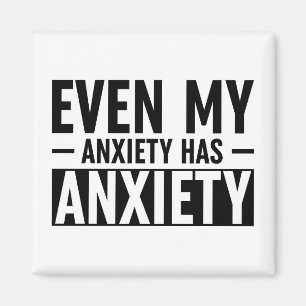 Aimant Même Mon Anxiété A De L'Anxiété