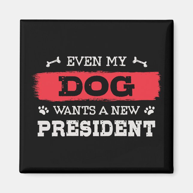 Aimant Même mon chien veut un nouveau président (Devant)