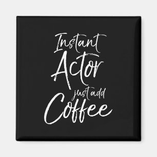 Aimant Mens Acting Women Instantané Just Add Coffee