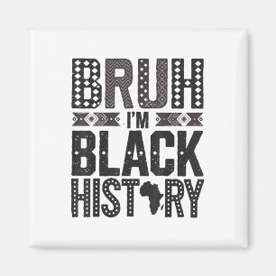 Aimant Mens Bruh Im Mois de l'histoire des Noirs Patrimoi