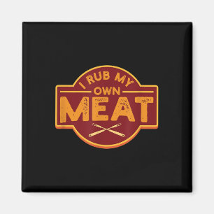 Aimant Mens I Rub My own Meat - Funny Bbq Grilling Tee Gi