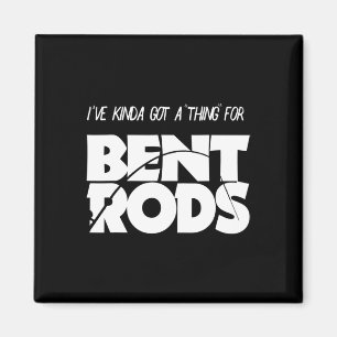 Aimant Mens J'Ai Une Chose Pour Bent Rods Drôle Pêche