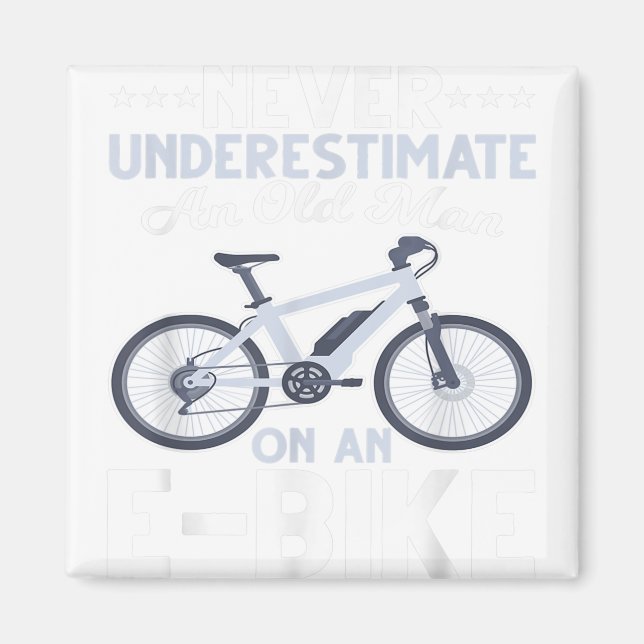 Aimant Mens Never Underestimate An Old Man On An Ebike Fu (Devant)