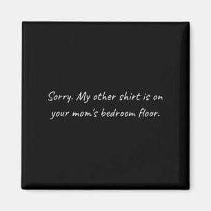 Aimant Mens Your Moms Bedroom _ Sarcastic Funny Offensive