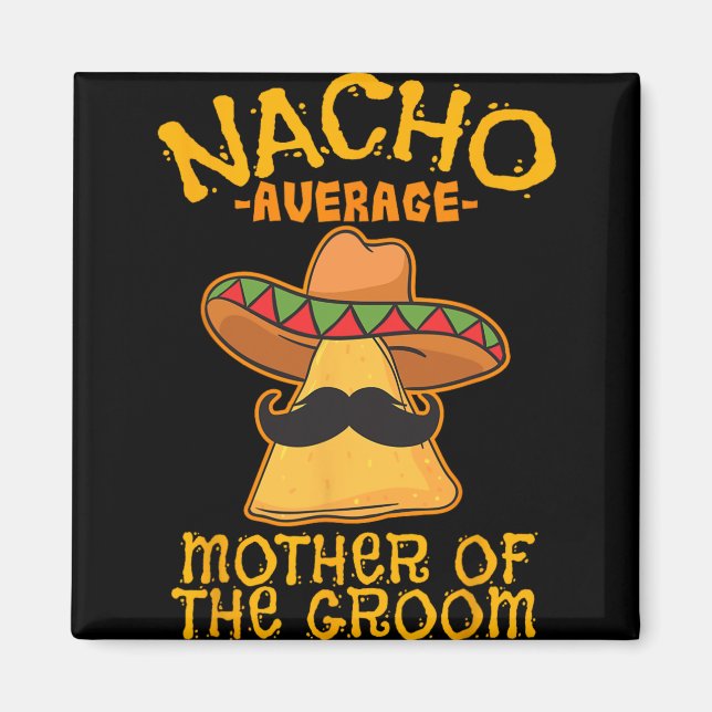 Aimant Mère de la mariée nacho moyenne mexicaine Cinco De (Devant)