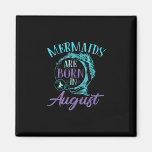 Aimant Mermaids Are Born en août Birthday