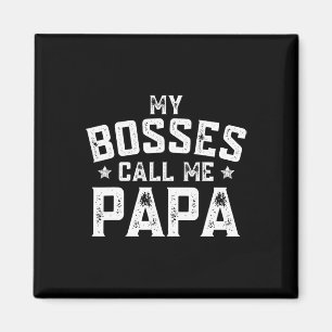 Aimant Mes Bosses M'Appelent Papa Funny Grandpa Fête des