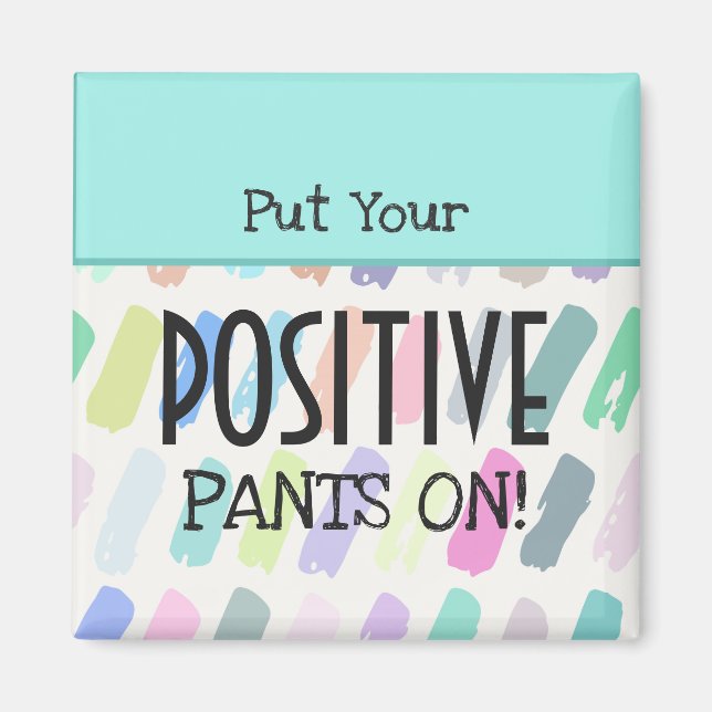 Aimant Mettez vos pantalons positifs sur la typographie (Devant)