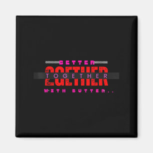 Aimant Mieux ensemble avec du beurre Citation drôle motiv