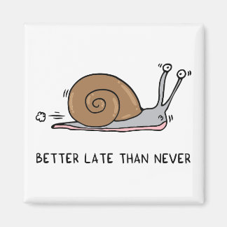 Aimant Mieux vaut tard que jamais