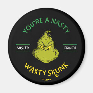 Aimant Mister Grinch   Vous êtes un affreux sale putois