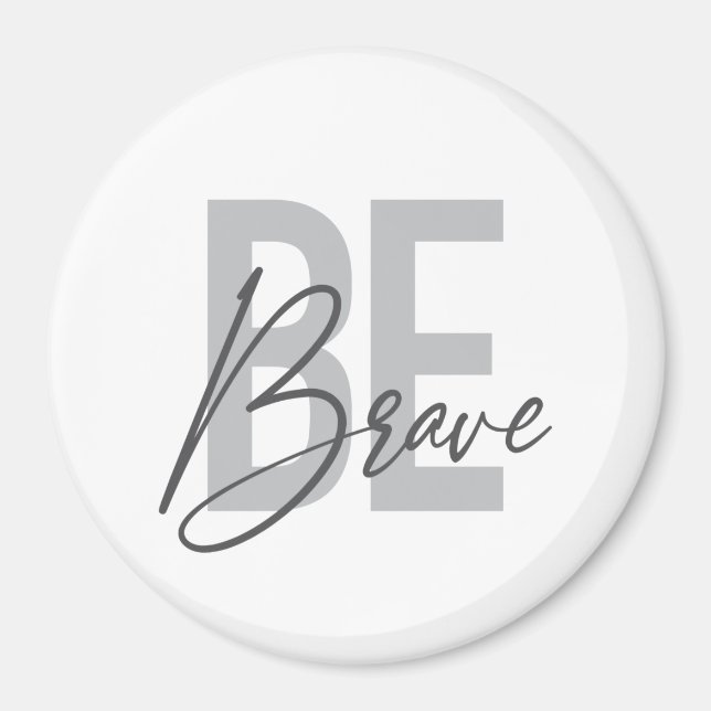 Aimant Modern, simple, urban, cool design of Be Brave (Devant)