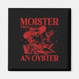 Aimant Moister than An Oyster Funny Adulte Inapproprié H