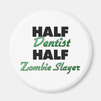 Aimant Moitié Dentiste Moitié Zombie Slayer