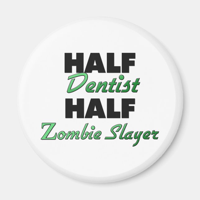 Aimant Moitié Dentiste Moitié Zombie Slayer (Devant)