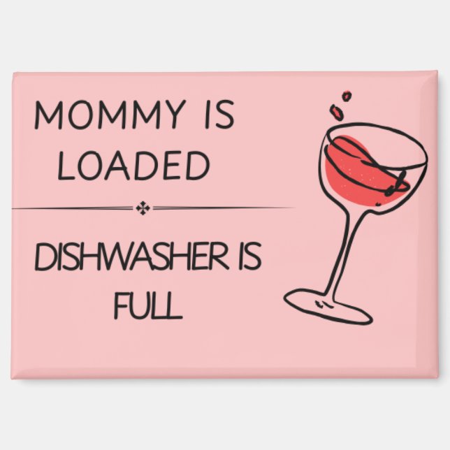 Aimant Mommy is Loaded Dishwasher is Full (Recto)