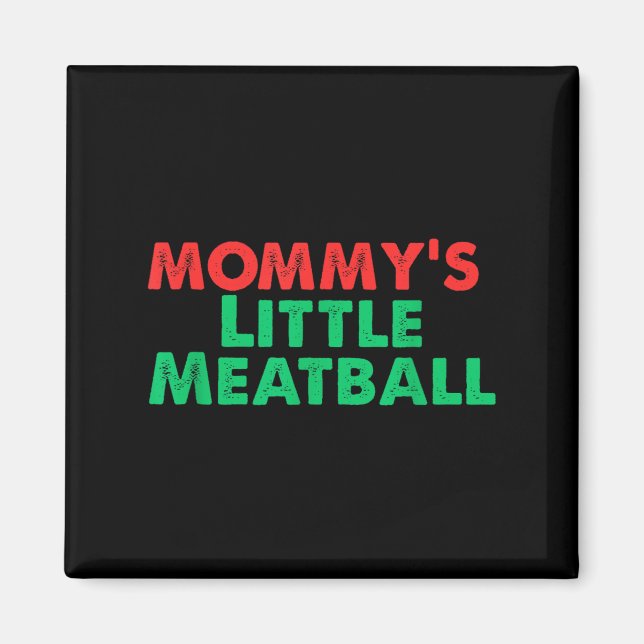 Aimant Mommy's Little Meatball Funny Italian  (Devant)