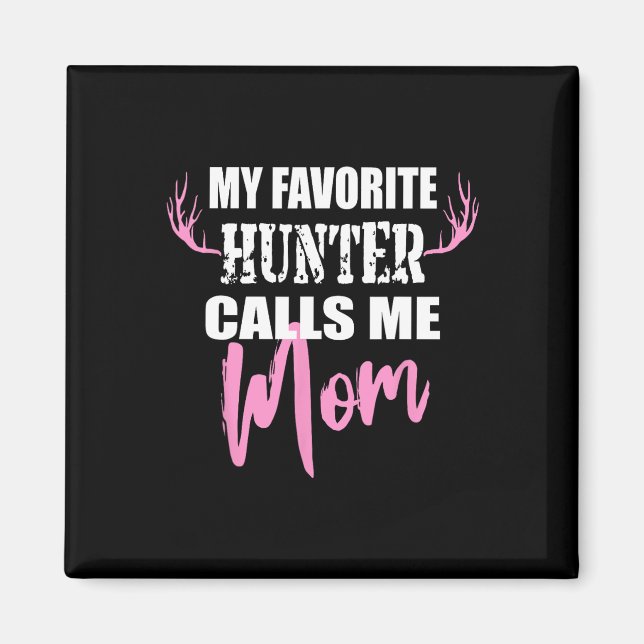Aimant Mon Chasseur Favori M'Appelle Maman Deer Chasse Ca (Devant)