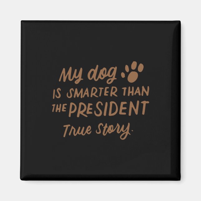 Aimant Mon chien est plus intelligent que le président an (Devant)