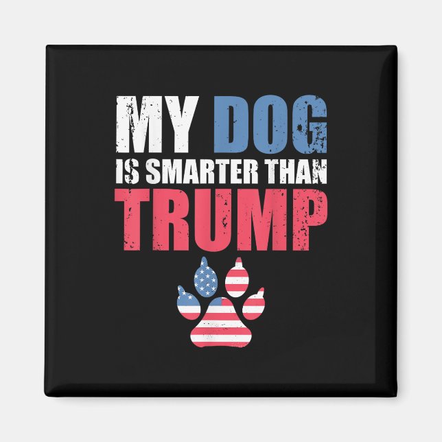 Aimant Mon Chien Est Plus Intelligent Que Votre Président (Devant)
