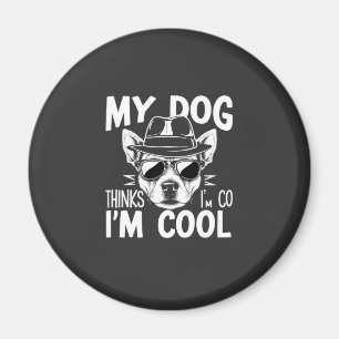 Aimant Mon chien pense que je suis cool