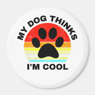 Aimant Mon chien pense que je suis Cool