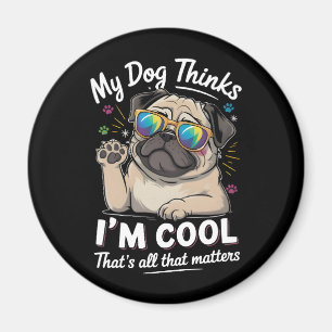 Aimant Mon chien pense que je suis cool, c'est tout ce qu