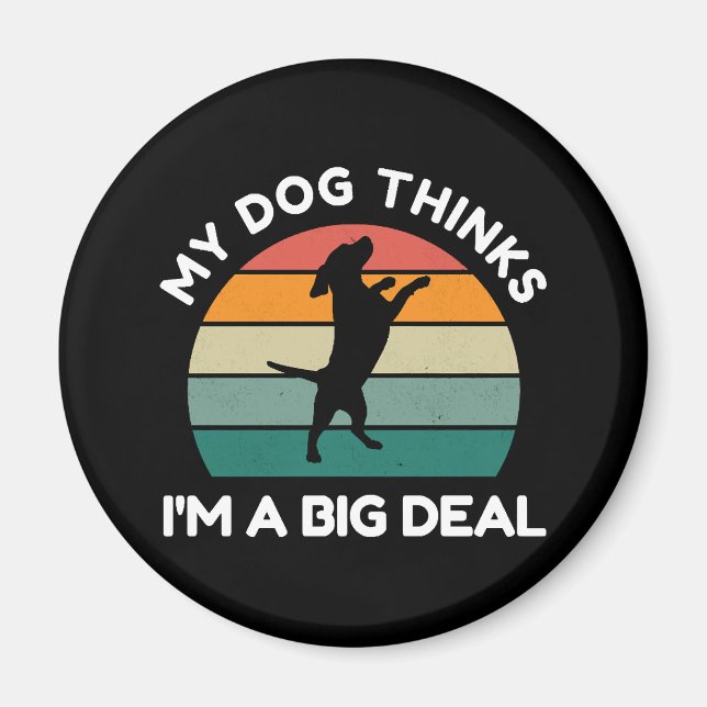 Aimant Mon chien pense que je suis une grosse affaire - D (Devant)