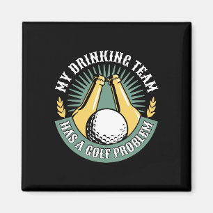 Aimant Mon équipe de buveurs a un problème de golf Drôle