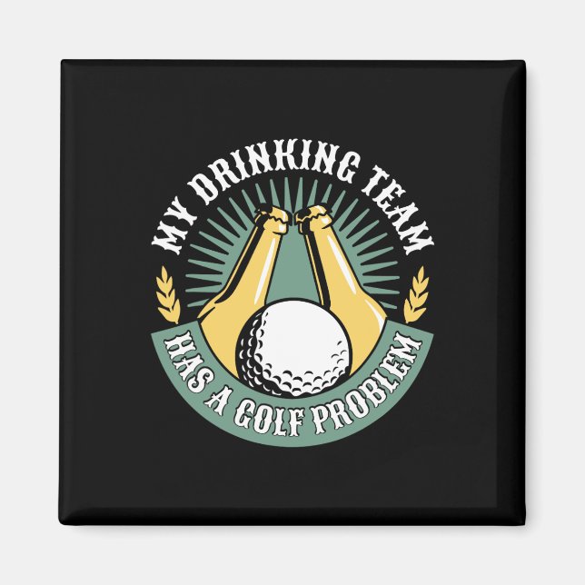 Aimant Mon équipe de buveurs a un problème de golf Drôle  (Devant)
