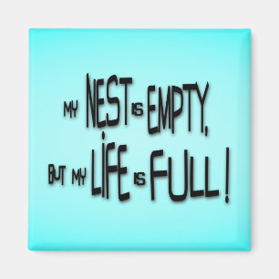Aimant Mon nid est vide, mais ma vie est pleine !