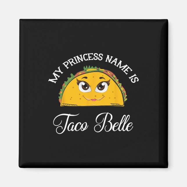 Aimant Mon nom de princesse est Taco Belle - Pun drôle Ci (Devant)