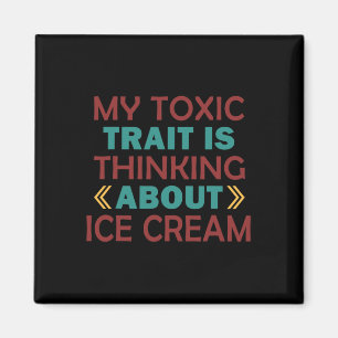 Aimant Mon trait toxique est de penser à la glace