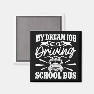 Aimant Mon travail de rêve serait de conduire l'autobus s