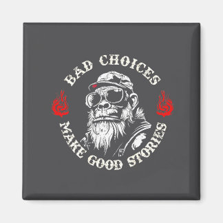 Aimant Monkey Bad Choices Make Good Stories (on Back) 