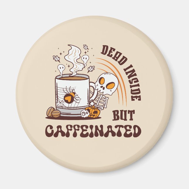 Aimant Mort À L'Intérieur Mais Caffiné (Devant)