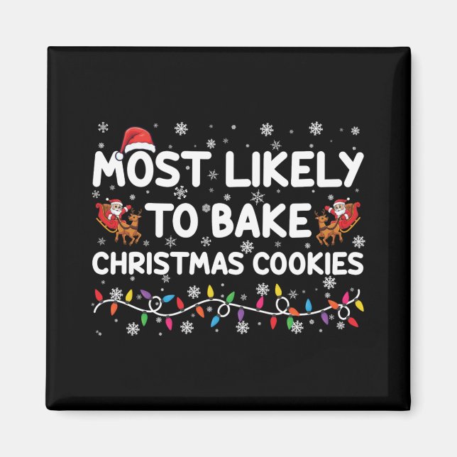 Aimant Most Likely To Bake Christmas Cookies Xmas Baker T (Devant)