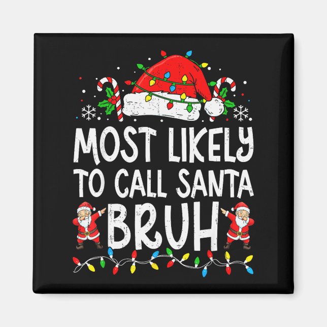 Aimant Most Likely To Call Santa Bruh Boy Funny Matching  (Devant)
