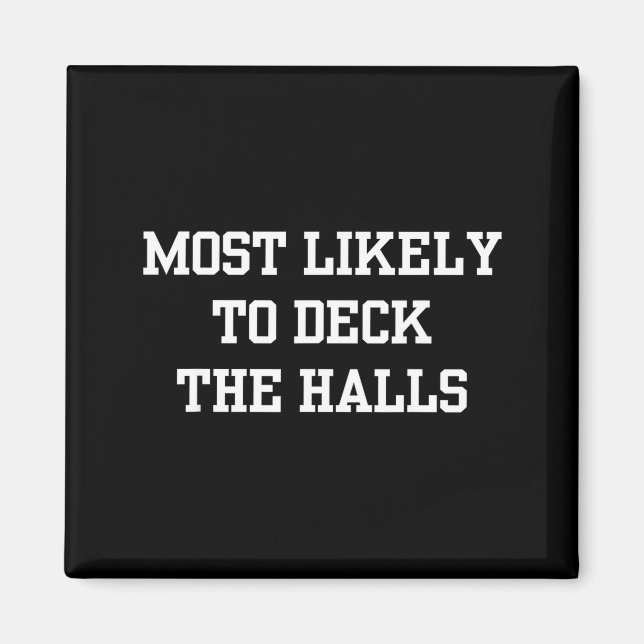 Aimant Most Likely To Deck The Halls Christmas Funny  (Devant)