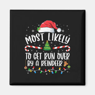 Aimant Most Likely To Get Run Over By A Reindeer Christma