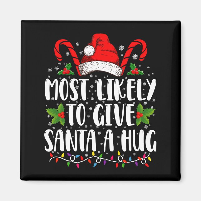 Aimant Most Likely To Give Santa A Hug Ing Family Xmas  (Devant)
